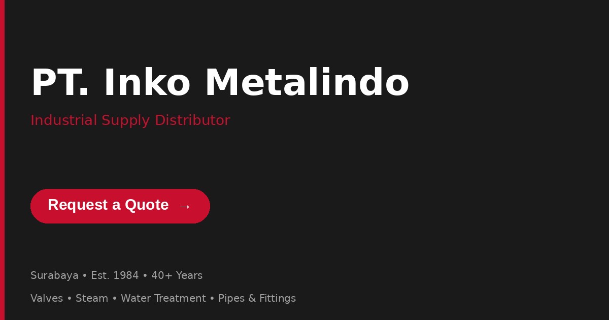Pt Inko PT. Inko Metalindo — Industrial Valve & Steam System Distributor, Surabaya